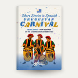 Uruguayan Carnival Short Stories in Spanish for Beginners